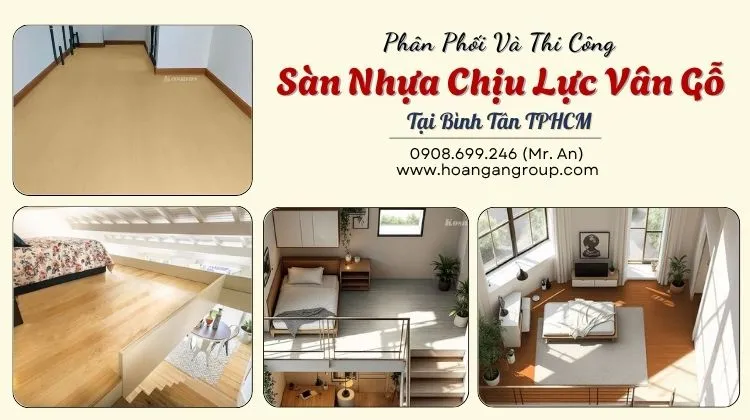 Phân Phối Và Thi Công Sàn Nhựa Chịu Lực Vân Gỗ Tại Bình Tân