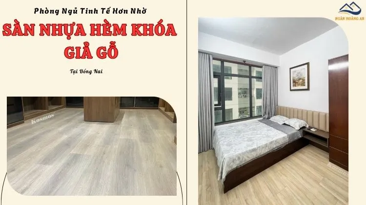 Phòng Ngủ Tinh Tế Hơn Nhờ Sàn Nhựa Hèm Khóa Giả Gỗ Tại Đồng Nai