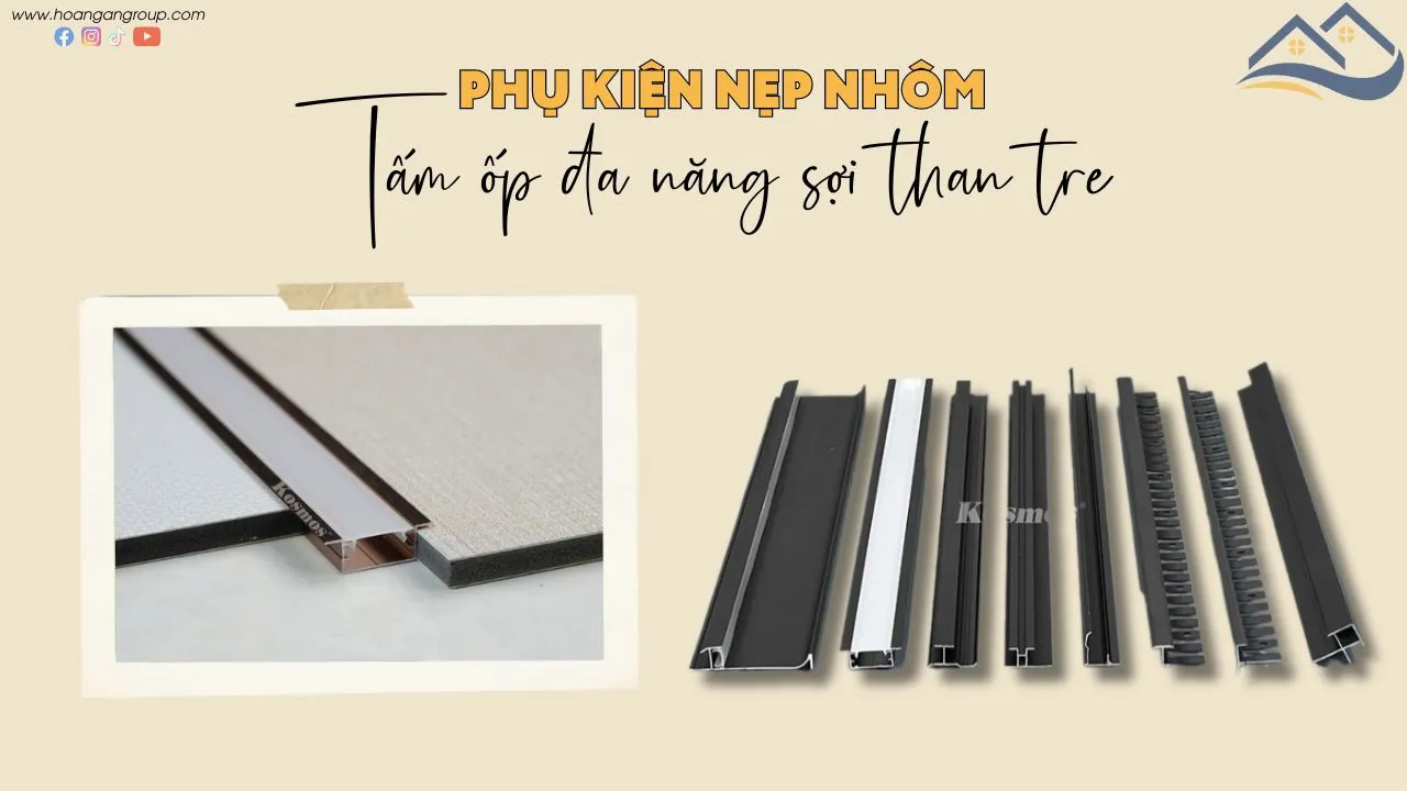 Phụ Kiện Nẹp Nhôm Tấm Ốp Than Tre Komsos - Mẫu Mã, Ứng Dụng