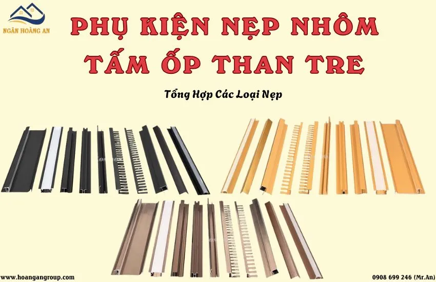 Phụ Kiện Nẹp Nhôm Tấm Ốp Than Tre Là Gì? Tổng Hợp Các Loại Nẹp