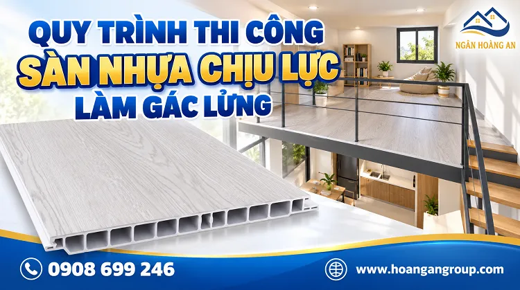 Quy Trình Thi Công Sàn Nhựa Chịu Lực Làm Gác Lửng