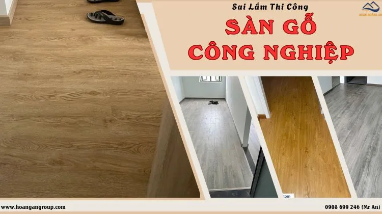 Sai Lầm Thi Công Sàn Gỗ Công Nghiệp Phổ Biến Và Cách Tránh Hiệu Quả