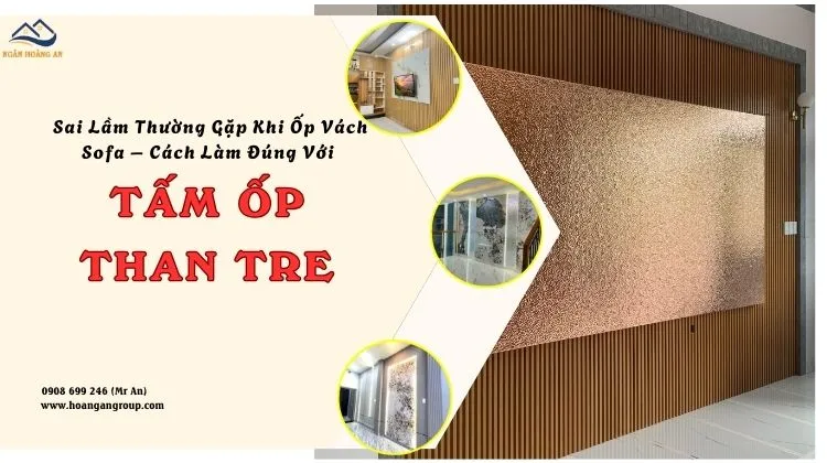 Sai Lầm Thường Gặp Khi Ốp Vách Sofa – Cách Làm Đúng Với Tấm Ốp Than Tre Sai Lầm Thường Gặp Khi Ốp Vách Sofa – Cách Làm Đúng Với Tấm Ốp Than Tre