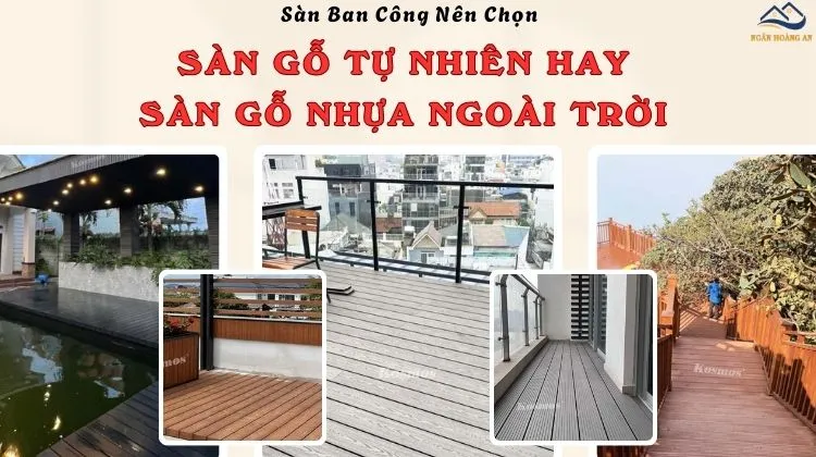 Sàn Ban Công Nên Chọn Gỗ Tự Nhiên Hay Sàn Gỗ Nhựa Ngoài Trời? Sàn Ban Công Nên Chọn Gỗ Tự Nhiên Hay Sàn Gỗ Nhựa Ngoài Trời?