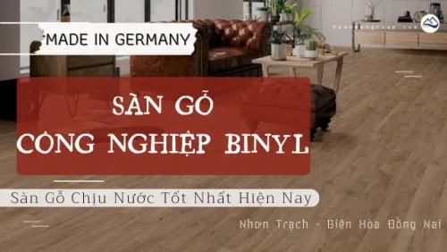 Sàn Gỗ Binyl Đức Chịu Nước Tốt Nhất Tại Nhơn Trạch, Biên Hòa Đồng Nai