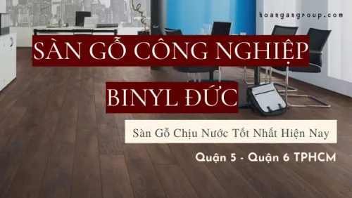 Sàn Gỗ Binyl Đức Chịu Nước Tốt Nhất Hiện Nay Tại Quận 5, Quận 6 TPHCM