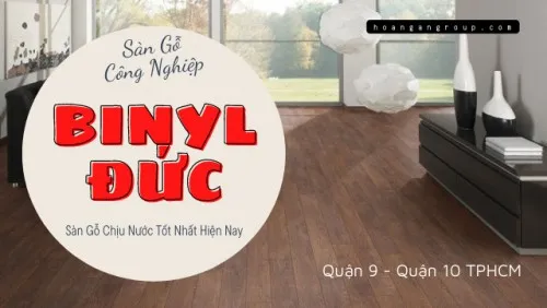 Sàn Gỗ Binyl Đức Chịu Nước Tốt Nhất Hiện Nay Tại Quận 9, Quận 10 TPHCM