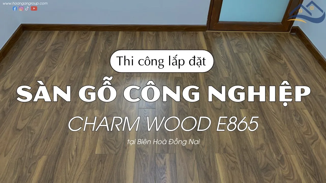 Thi Công Sàn Gỗ Công Nghiệp Charm Wood E665 Tại Biên Hòa Đồng Nai