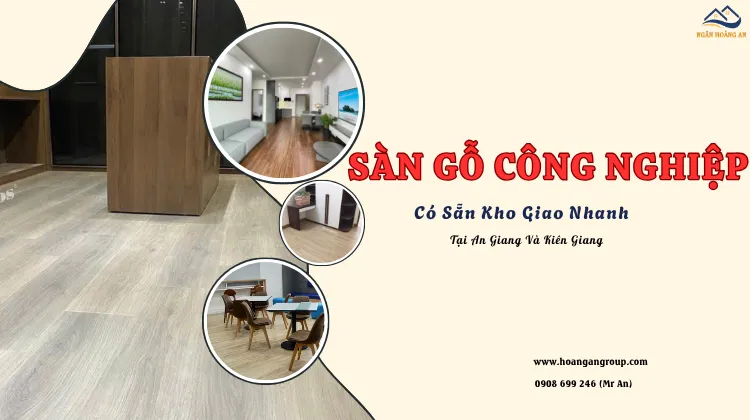 Sàn Gỗ Công Nghiệp Có Sẵn Kho Giao Nhanh Tại An Giang Và Kiên Giang Sàn Gỗ Công Nghiệp Có Sẵn Kho Giao Nhanh Tại An Giang Và Kiên Giang