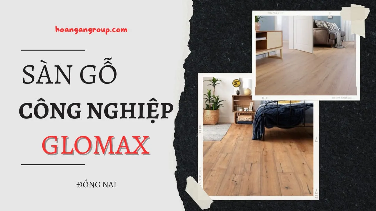 Sàn Gỗ Công Nghiệp Việt Nam Giá Rẻ Glomax Tại Đồng Nai