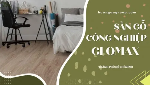 Sàn Gỗ Công Nghiệp Việt Nam Glomax – Sàn Gỗ Giá Rẻ Tại TP HCM