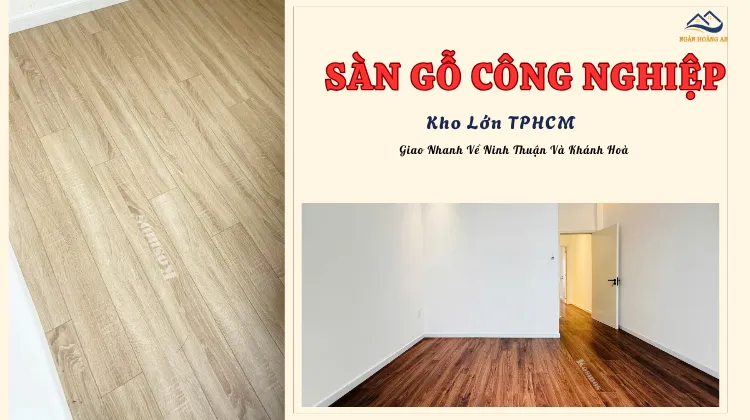 Sàn Gỗ Công Nghiệp Kho HCM Giao Nhanh Về Ninh Thuận Và Khánh Hoà