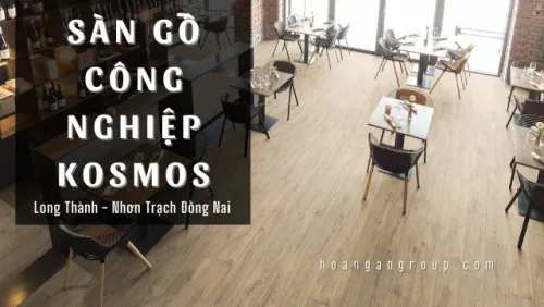 Sàn Gỗ Công Nghiệp Kosmos Việt Nam Tại Long Thành, Nhơn Trạch Đồng Nai