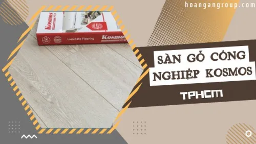 Sàn Gỗ Công Nghiệp Giá Rẻ Kosmos Việt Nam Tại TP Hồ Chí Minh
