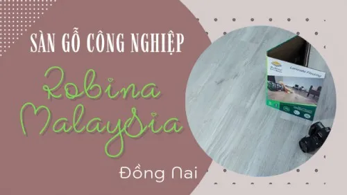 Sàn Gỗ Công Nghiệp Robina Malaysia Chống Mối Mọt Tại Đồng Nai