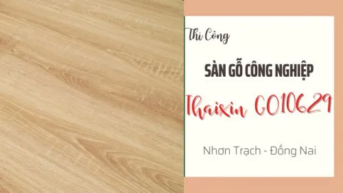 Lót Sàn Gỗ Công Nghiệp Thaixin GO10629 Tại Nhơn Trạch Đồng Nai