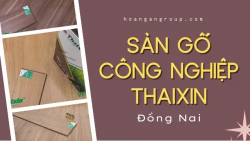 Sàn Gỗ Công Nghiệp Thaixin Cốt Xanh Nhập Khẩu Thái Lan Tại Đồng Nai