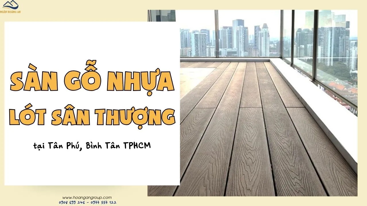 Sàn Gỗ Nhựa Ngoài Trời Lót Sân Thượng Tại Tân Phú, Bình Tân Sàn Gỗ Nhựa Ngoài Trời Lót Sân Thượng Tại Tân Phú, Bình Tân