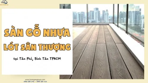 Sàn Gỗ Nhựa Ngoài Trời Lót Sân Thượng Tại Tân Phú, Bình Tân