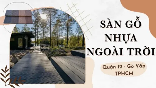 Sàn Gỗ Nhựa Ngoài Trời Lót Sân Vườn Tại Quận 12, Gò Vấp TPHCM