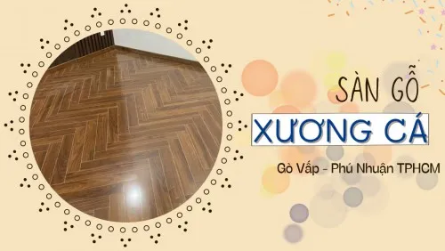 Sàn Gỗ Công Nghiệp Xương Cá Chất Lượng Tại Gò Vấp, Phú Nhuận TPHCM