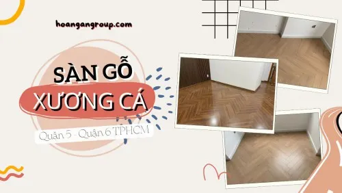 Sàn Gỗ Xương Cá Chính Hãng, Chất Lượng Tại Quận 5, Quận 6 TPHCM