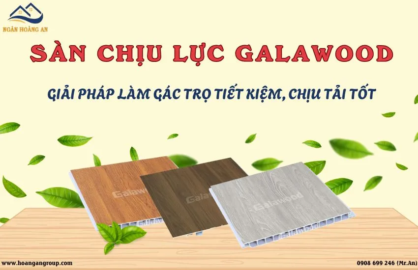 Sàn Nhựa Chịu Lực Galawood – Giải Pháp Làm Gác Trọ Tiết Kiệm, Chịu Tải Tốt