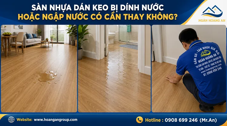 Sàn Nhựa Dán Keo Bị Dính Nước Hoặc Ngập Nước Có Cần Thay Không? Sàn Nhựa Dán Keo Bị Dính Nước Hoặc Ngập Nước Có Cần Thay Không?