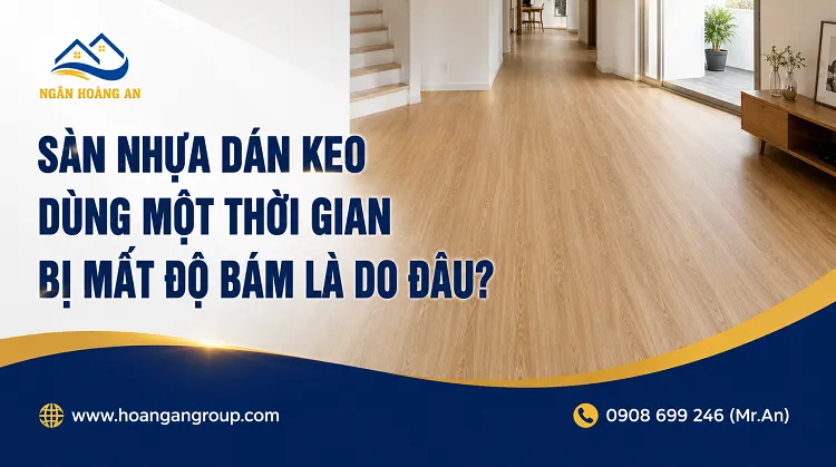 Sàn Nhựa Dán Keo Dùng Một Thời Gian Bị Mất Độ Bám Là Do Đâu?