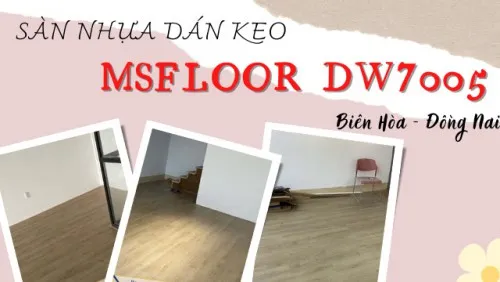 Thi Công Sàn Nhựa Giả Gỗ Dán Keo MsFloor DW7005 Tại Biên Hòa Đồng Nai