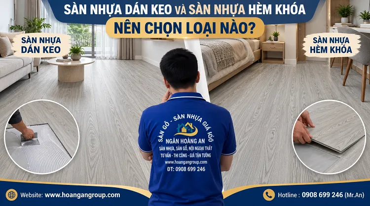 Sàn Nhựa Dán Keo Và Sàn Nhựa Hèm Khóa Nên Chọn Loại Nào?