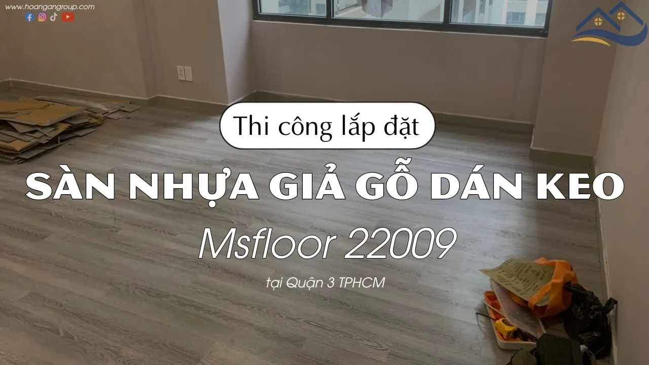 Thi Công Ốp Lát Sàn Nhựa Giả Gỗ Dán Keo Msfloor 22009 Tại Quận 3 TPHCM