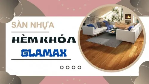 Sàn Nhựa Giả Gỗ Hèm Khóa Việt Nam Galamax Giá Rẻ Tại TPHCM