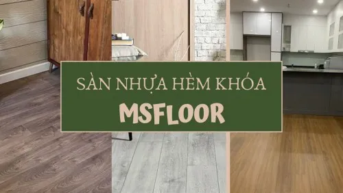 Sàn Nhựa Giả Gỗ Hèm Khóa Msfloor – Sàn Nhựa Giá Rẻ Tại TPHCM