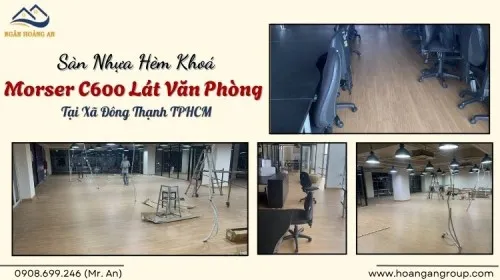 Sàn Nhựa Hèm Khoá Morser C600 Lát Văn Phòng Tại Xã Đông Thạnh TPHCM
