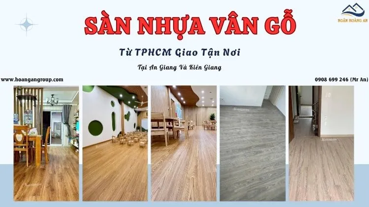 Sàn Nhựa Vân Gỗ Từ TPHCM Giao Tận Nơi Tại An Giang Và Kiên Giang Sàn Nhựa Vân Gỗ Từ TPHCM Giao Tận Nơi Tại An Giang Và Kiên Giang