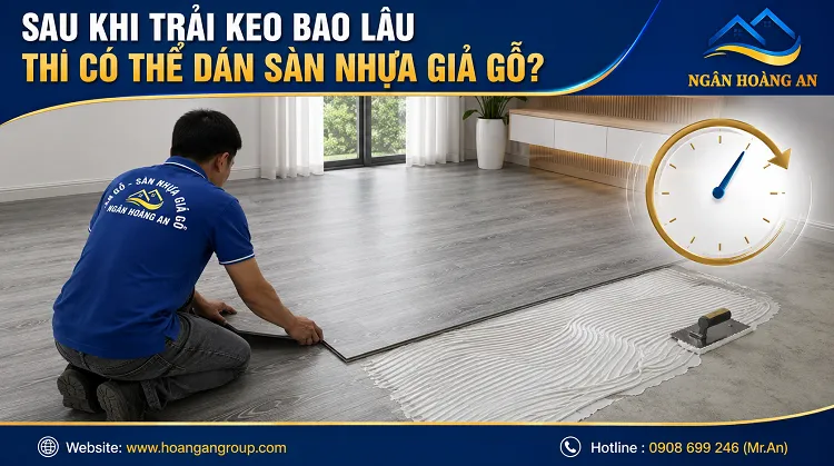 Sau Khi Trải Keo Bao Lâu Thì Có Thể Dán Sàn Nhựa Giả Gỗ?