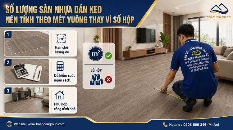 Số Lượng Sàn Nhựa Dán Keo Nên Tính Theo Mét Vuông Thay Vì Số Hộp