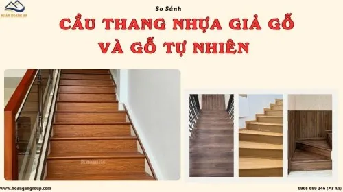 So Sánh Cầu Thang Nhựa Giả Gỗ Và Gỗ Tự Nhiên - Nên Chọn Loại Nào?
