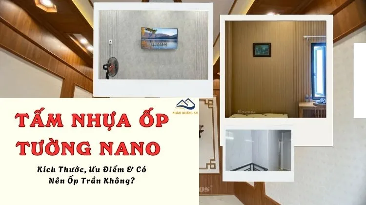 Tấm Nhựa Ốp Tường Nano – Kích Thước, Ưu Điểm & Có Nên Ốp Trần Không?