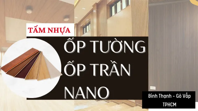 Tấm Nhựa Ốp Tường Ốp Trần Nano Giả Gỗ Tại Gò Vấp, Bình Thạnh TPHCM