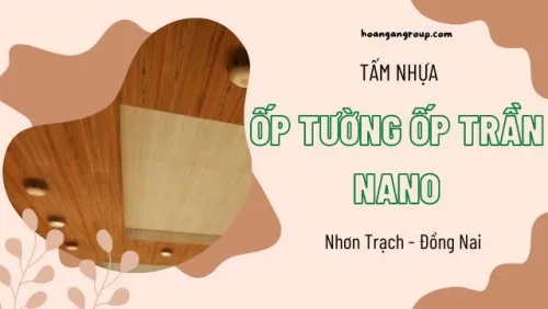 Báo Giá Tấm Nhựa Ốp Tường Ốp Trần Nano Tại Nhơn Trạch Đồng Nai