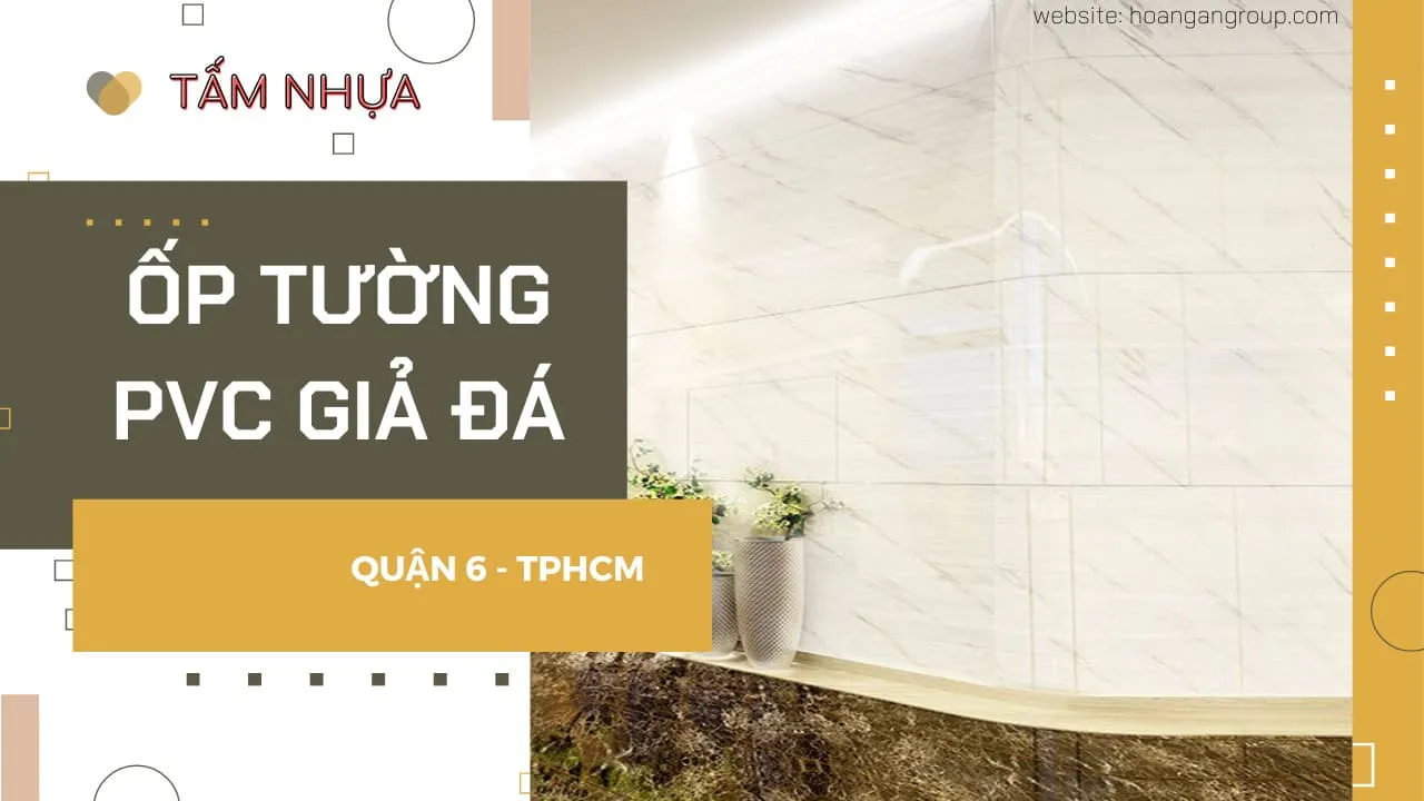 Kho Tấm Nhựa Ốp Tường PVC Giả Đá Giá Rẻ Tại Quận 6 TPHCM