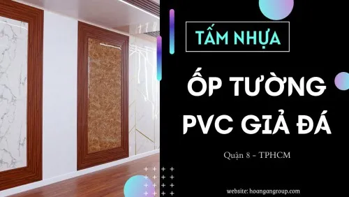 Tấm Ốp Tường PVC Giả Đá Uy Tín Tại Quận 8 TPHCM