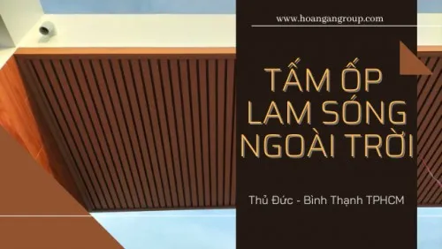 Lam Sóng Ngoài Trời Ốp Tường Ốp Trần Tại Thủ Đức, Bình Thạnh TPHCM