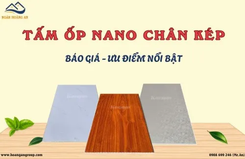 Tấm Ốp Nano Chân Kép (Nano K9) Là Gì? Báo Giá & Ưu Điểm Nổi Bật