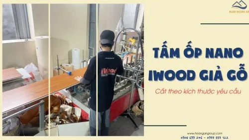 Tấm Ốp Nano Nhựa Giả Gỗ iWood Cắt Theo Kích Thước Yêu Cầu