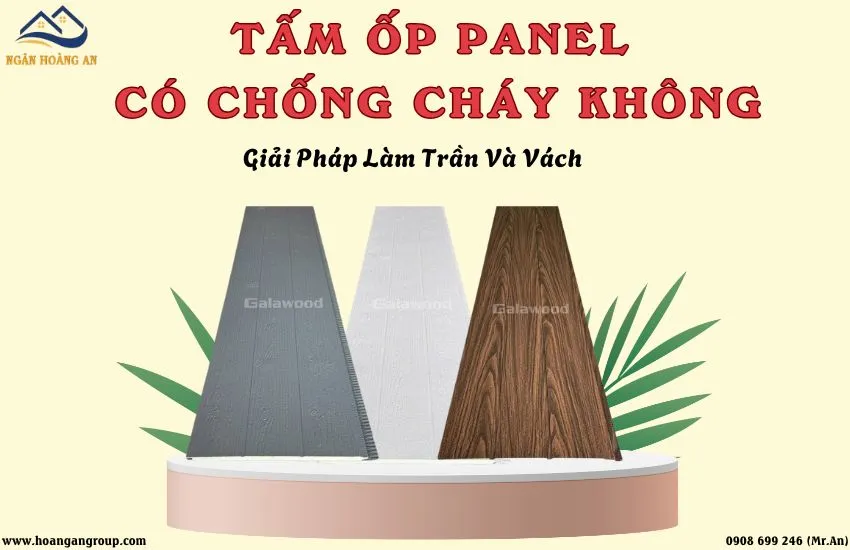 Tấm Ốp Panel Có Chống Cháy Không? Giải Pháp Làm Trần, Vách Tấm Ốp Panel Có Chống Cháy Không? Giải Pháp Làm Trần, Vách