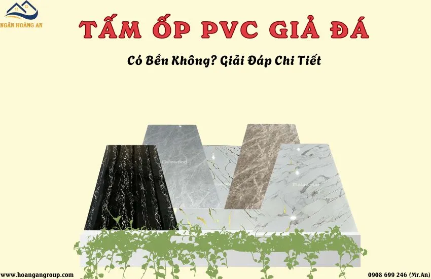 Tấm Ốp PVC Giả Đá Ốp Tường Có Bền Không? Giải Đáp Chi Tiết