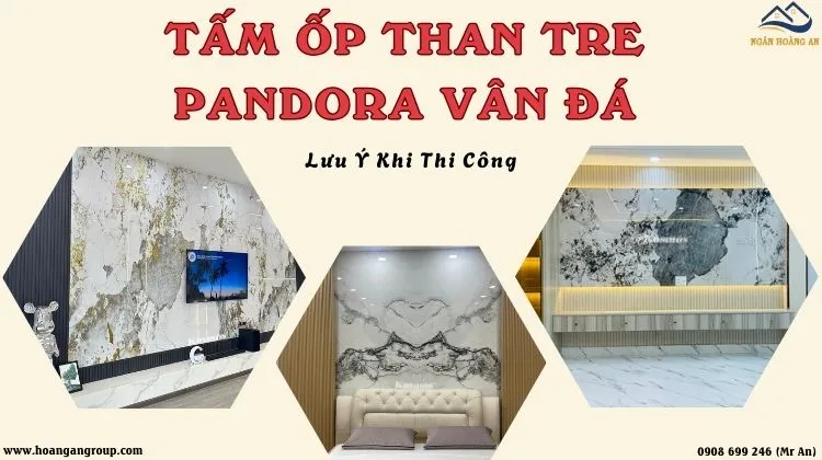 Tấm Ốp Than Tre Pandora Vân Đá Liền Mạch Là Gì? Lưu Ý Khi Thi Công